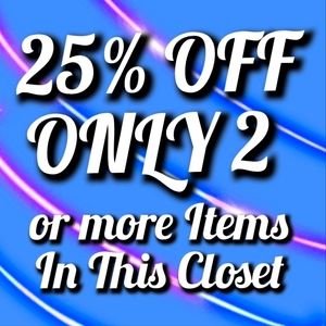 25% Off ONLY 2 or more Items in This Closet Disc Not Included for Shows % Other